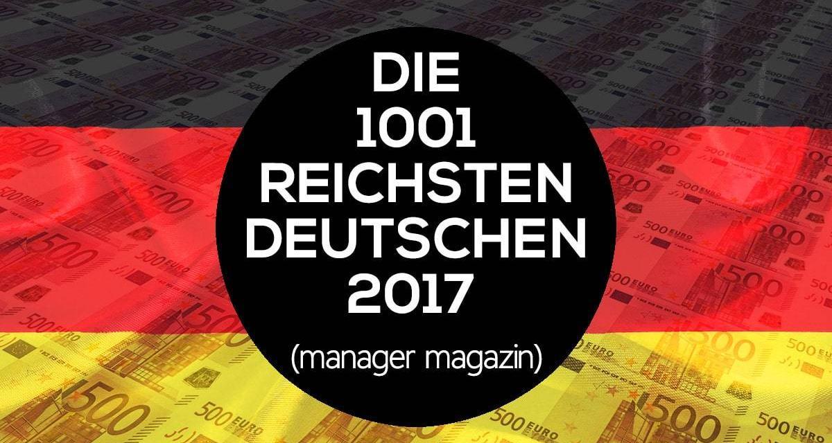 Die reichsten Deutschen 2017 – Top 1000 Reichenliste