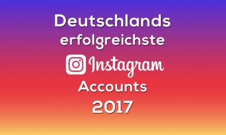 Deutschlands erfolgreichste Instagram Profile 2017