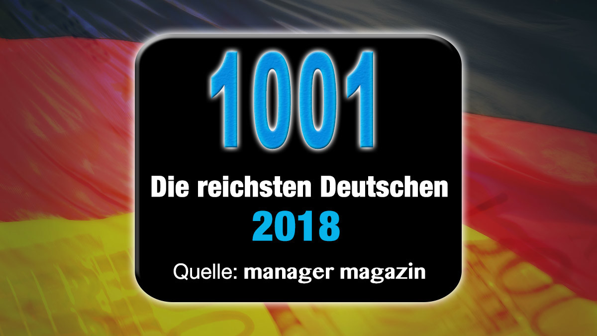 Die reichsten Deutschen 2018 – Top 1000 Reichenliste (mm)