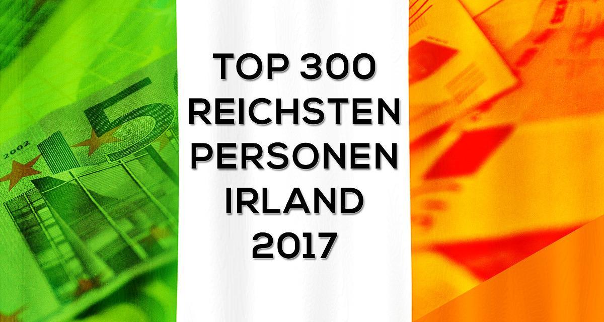 Top 300 Reichenliste Irland 2017