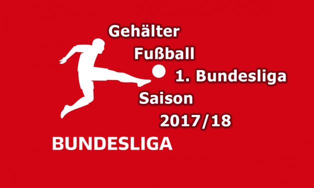 Gehälter Fußballer und Trainer in der 1. Bundesliga 2017