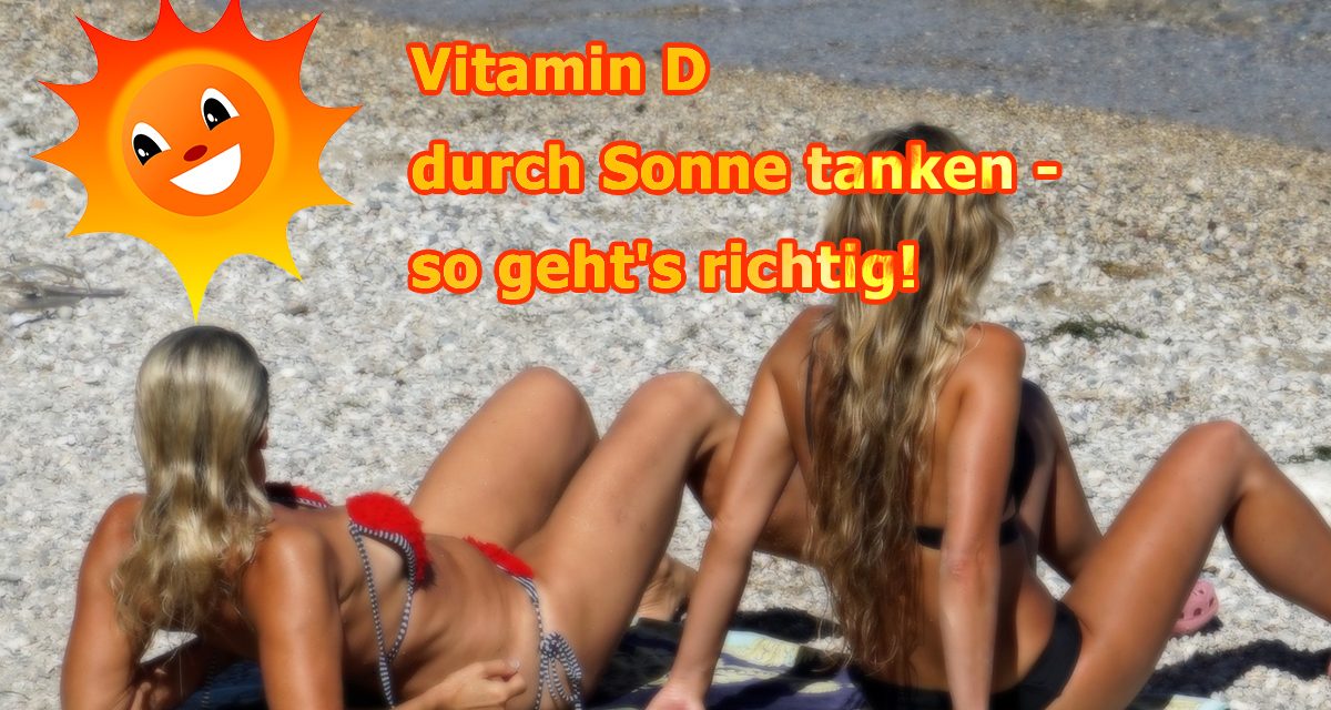 Vitamin D durch sonnen – so geht’s richtig!