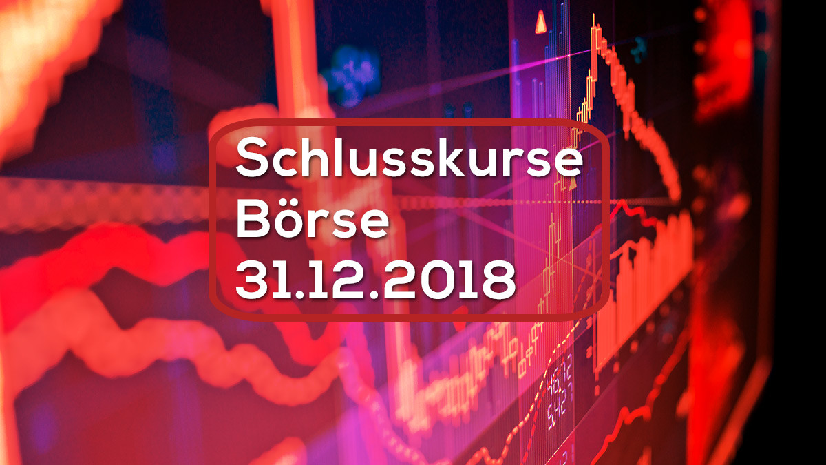 Schlusskurse Börse 31.12.2018